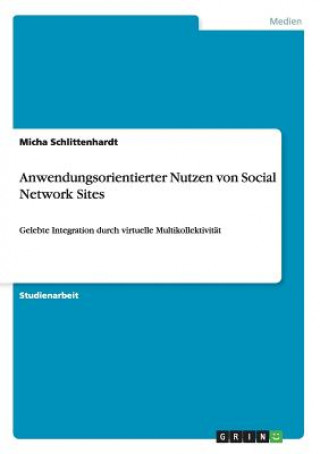 Knjiga Anwendungsorientierter Nutzen von Social Network Sites Micha Schlittenhardt