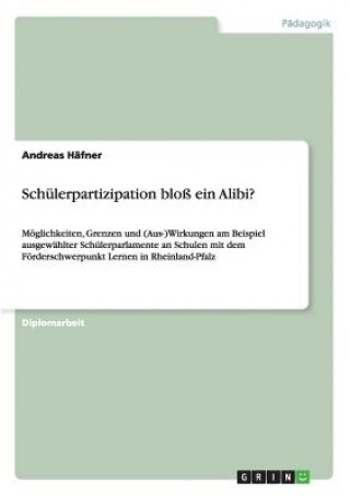 Knjiga Schulerpartizipation bloss ein Alibi? Andreas Häfner