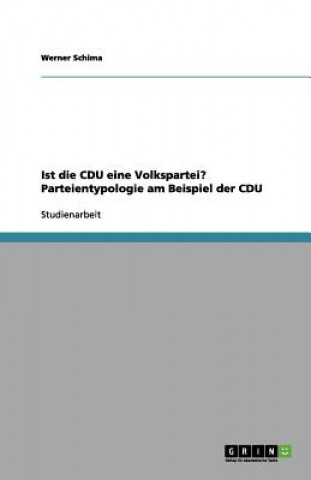 Kniha Ist Die Cdu Eine Volkspartei? Parteientypologie Am Beispiel Der Cdu Werner Schima