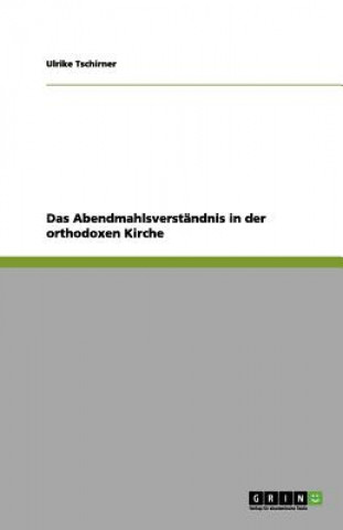 Buch Abendmahlsverst ndnis in Der Orthodoxen Kirche Ulrike Tschirner