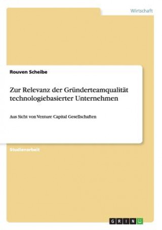 Книга Zur Relevanz der Grunderteamqualitat technologiebasierter Unternehmen Rouven Scheibe