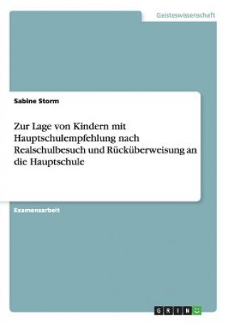 Könyv Zur Lage von Kindern mit Hauptschulempfehlung nach Realschulbesuch und Ruckuberweisung an die Hauptschule Sabine Storm