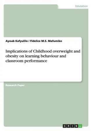 Kniha Implications of Childhood overweight and obesity on learning behaviour and classroom performance Ayoub Kafyulilo