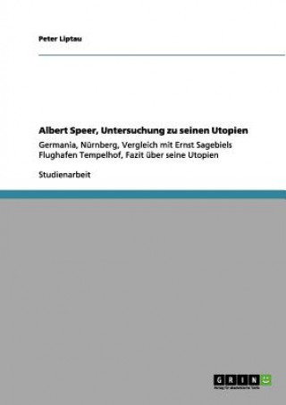 Knjiga Albert Speer, Untersuchung zu seinen Utopien Peter Liptau