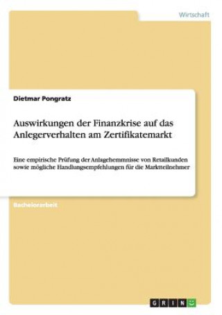 Book Auswirkungen der Finanzkrise auf das Anlegerverhalten am Zertifikatemarkt Dietmar Pongratz