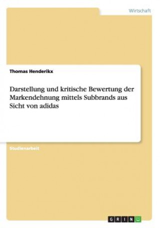 Buch Darstellung und kritische Bewertung der Markendehnung mittels Subbrands aus Sicht von adidas Thomas Henderikx