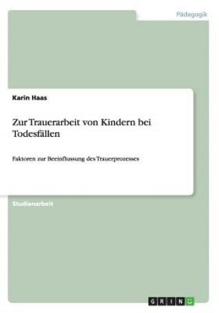 Kniha Zur Trauerarbeit von Kindern bei Todesfallen Karin Haas