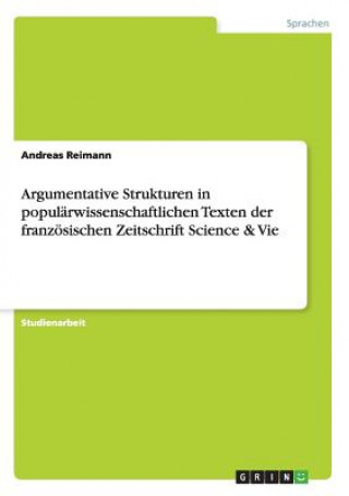 Kniha Argumentative Strukturen in popularwissenschaftlichen Texten der franzoesischen Zeitschrift Science & Vie Andreas Reimann