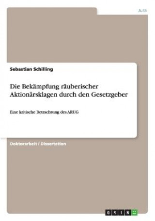 Kniha Bekampfung rauberischer Aktionarsklagen durch den Gesetzgeber Sebastian Schilling