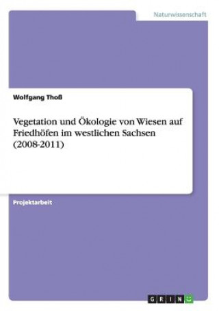 Carte Vegetation und OEkologie von Wiesen auf Friedhoefen im westlichen Sachsen (2008-2011) Wolfgang Thoß