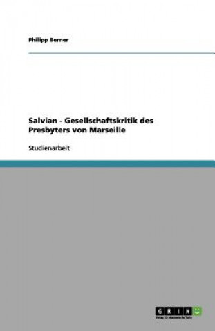 Книга Salvian - Gesellschaftskritik des Presbyters von Marseille Philipp Berner