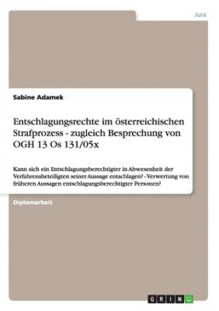 Carte Entschlagungsrechte im oesterreichischen Strafprozess - zugleich Besprechung von OGH 13 Os 131/05x Sabine Adamek
