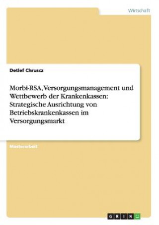 Könyv Morbi-RSA, Versorgungsmanagement und Wettbewerb der Krankenkassen Detlef Chruscz