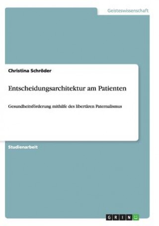 Könyv Entscheidungsarchitektur am Patienten Christina Schröder