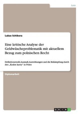 Könyv Eine kritische Analyse der Geldwascheproblematik mit aktuellem Bezug zum polnischen Recht Lukas Schikora