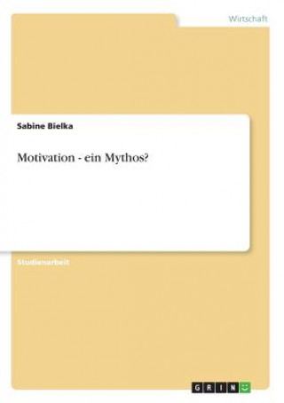 Knjiga Motivation - ein Mythos? Sabine Bielka