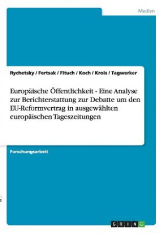 Book Europaische OEffentlichkeit - Eine Analyse zur Berichterstattung zur Debatte um den EU-Reformvertrag in ausgewahlten europaischen Tageszeitungen ychetsky