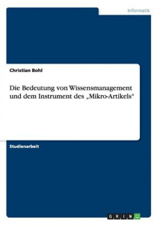 Kniha Bedeutung von Wissensmanagement und dem Instrument des "Mikro-Artikels Christian Bohl