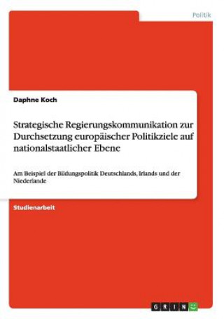Carte Strategische Regierungskommunikation zur Durchsetzung europaischer Politikziele auf nationalstaatlicher Ebene Daphne Koch