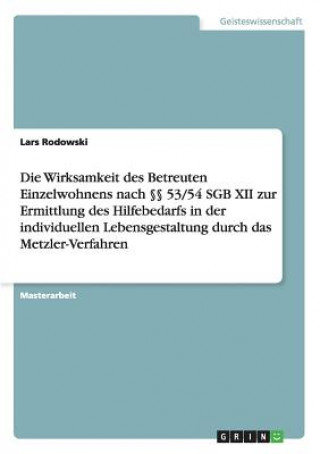 Livre Wirksamkeit des Betreuten Einzelwohnens nach  53/54 SGB XII zur Ermittlung des Hilfebedarfs in der individuellen Lebensgestaltung durch das Metzler-Ve Lars Rodowski