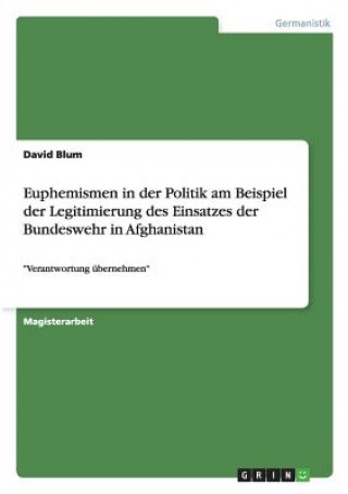 Könyv Euphemismen in der Politik am Beispiel der Legitimierung des Einsatzes der Bundeswehr in Afghanistan David Blum