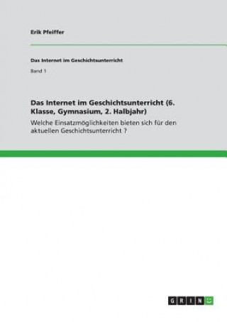 Carte Das Internet im Geschichtsunterricht (6. Klasse, Gymnasium, 2. Halbjahr) Erik Pfeiffer