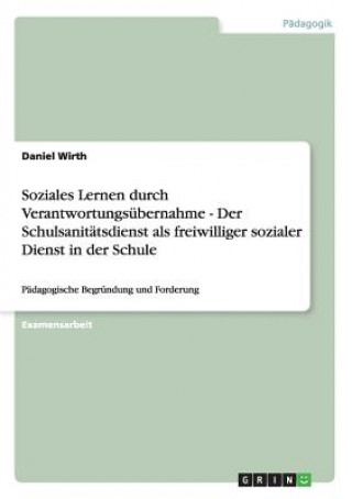 Carte Soziales Lernen durch Verantwortungsubernahme - Der Schulsanitatsdienst als freiwilliger sozialer Dienst in der Schule Daniel Wirth
