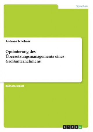 Kniha Optimierung des UEbersetzungsmanagements eines Grossunternehmens Andreas Schobner