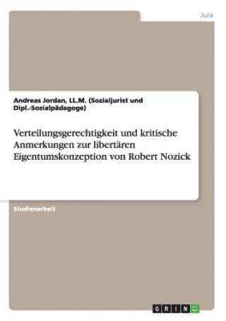 Könyv Verteilungsgerechtigkeit und kritische Anmerkungen zur libertaren Eigentumskonzeption von Robert Nozick Andreas Jordan