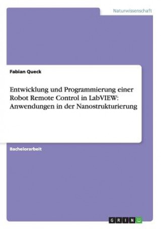 Könyv Entwicklung und Programmierung einer Robot Remote Control in LabVIEW Fabian Queck