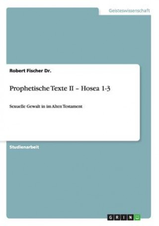 Buch Prophetische Texte II - Hosea 1-3 Robert Fischer Dr.