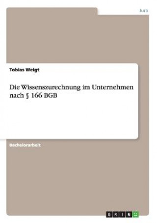 Könyv Wissenszurechnung im Unternehmen nach  166 BGB Tobias Weigt