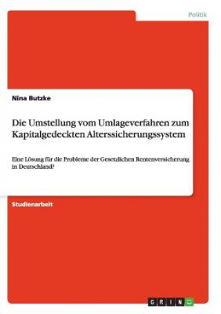 Kniha Umstellung vom Umlageverfahren zum Kapitalgedeckten Alterssicherungssystem Nina Butzke