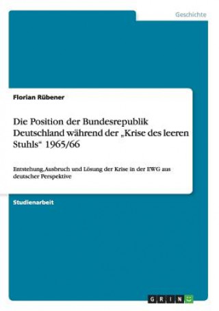 Kniha Position der Bundesrepublik Deutschland wahrend der "Krise des leeren Stuhls 1965/66 Florian Rübener