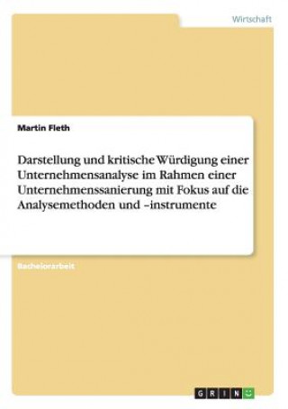 Buch Darstellung und kritische Wurdigung einer Unternehmensanalyse im Rahmen einer Unternehmenssanierung mit Fokus auf die Analysemethoden und -instrumente Martin Fleth