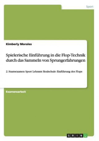 Knjiga Spielerische Einfuhrung in die Flop-Technik durch das Sammeln von Sprungerfahrungen Kimberly Morales