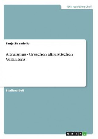 Könyv Altruismus - Ursachen altruistischen Verhaltens Tanja Stramiello