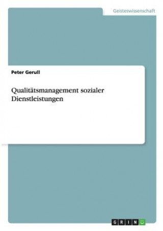 Könyv Qualitatsmanagement sozialer Dienstleistungen Peter Gerull