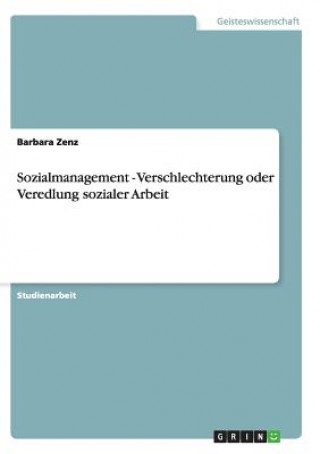 Kniha Sozialmanagement - Verschlechterung oder Veredlung sozialer Arbeit Barbara Zenz