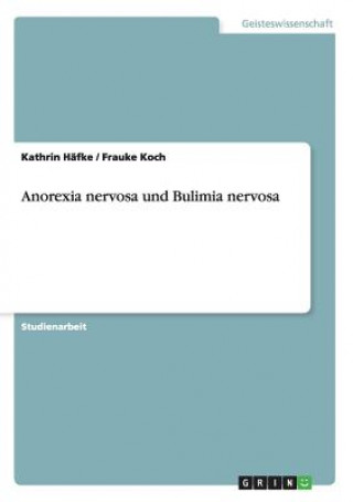Kniha Anorexia nervosa und Bulimia nervosa Kathrin Häfke