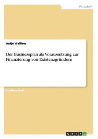 Kniha Businessplan als Voraussetzung zur Finanzierung von Existenzgrundern Antje Walliser