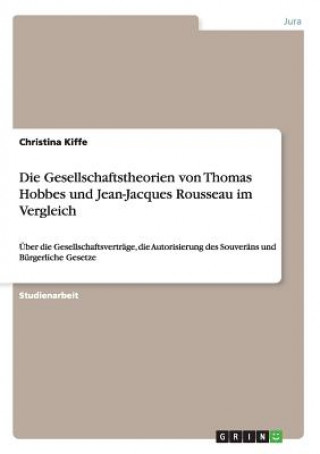 Książka Gesellschaftstheorien von Thomas Hobbes und Jean-Jacques Rousseau im Vergleich Christina Kiffe