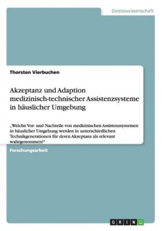 Carte Akzeptanz und Adaption medizinisch-technischer Assistenzsysteme in hauslicher Umgebung Thorsten Vierbuchen