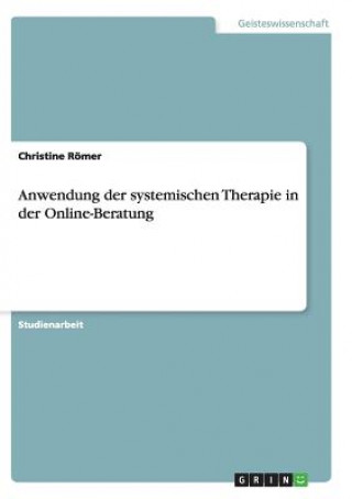 Könyv Anwendung der systemischen Therapie in der Online-Beratung Christine Römer