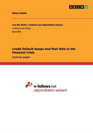 Carte Credit Default Swaps and their Role in the Financial Crisis Klaus Schütz