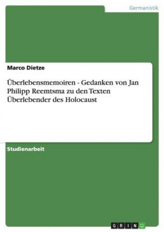 Книга Überlebensmemoiren  -  Gedanken von Jan Philipp Reemtsma zu den Texten Überlebender des Holocaust Marco Dietze