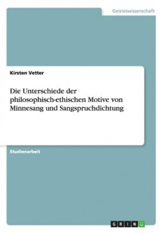 Livre Unterschiede der philosophisch-ethischen Motive von Minnesang und Sangspruchdichtung Kirsten Vetter