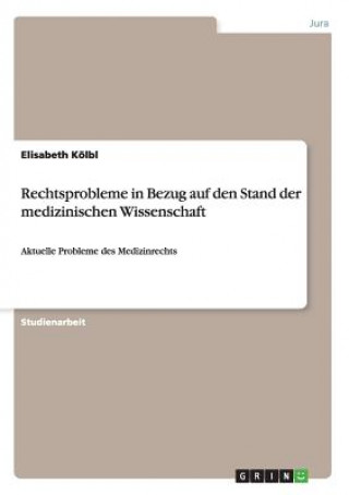 Książka Rechtsprobleme in Bezug auf den Stand der medizinischen Wissenschaft Elisabeth Kölbl