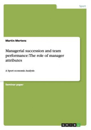 Knjiga Managerial succession and team performance Martin Mertens