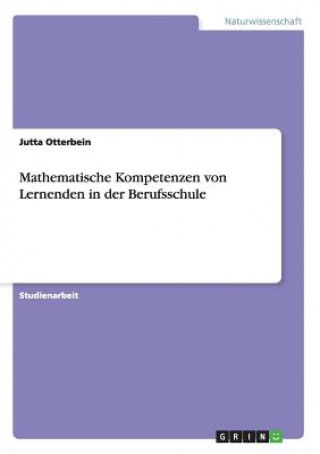 Kniha Mathematische Kompetenzen von Lernenden in der Berufsschule Jutta Otterbein